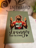 Stronger Than The Storm- Journal Notebook